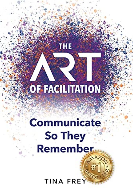 The ART of Facilitation: Communicate So They Remember