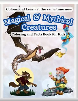 Magical & Mythical Creature Coloring and Facts Books For Kids: Kids coloring and awesome facts book