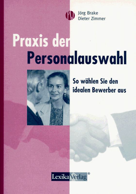 Praxis der Personalauswahl. So wählen Sie den idealen Bewerber aus