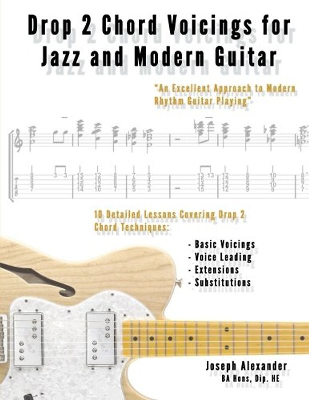 Drop 2 Chord Voicings for Jazz and Modern Guitar - Alexander, Mr Joseph