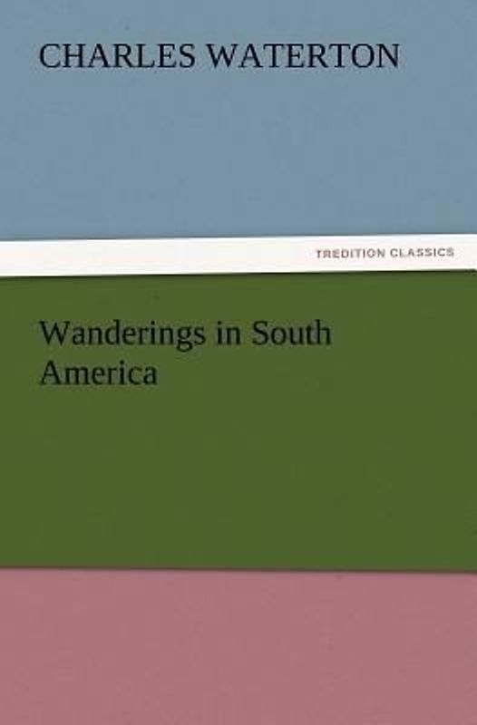 Wanderings in South America