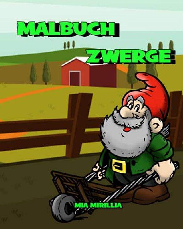 Malbuch Zwerge: Ein zauberhaftes Malheft über Zwerge Für Kinder, Erwachsene und alle Gnomliebhaber