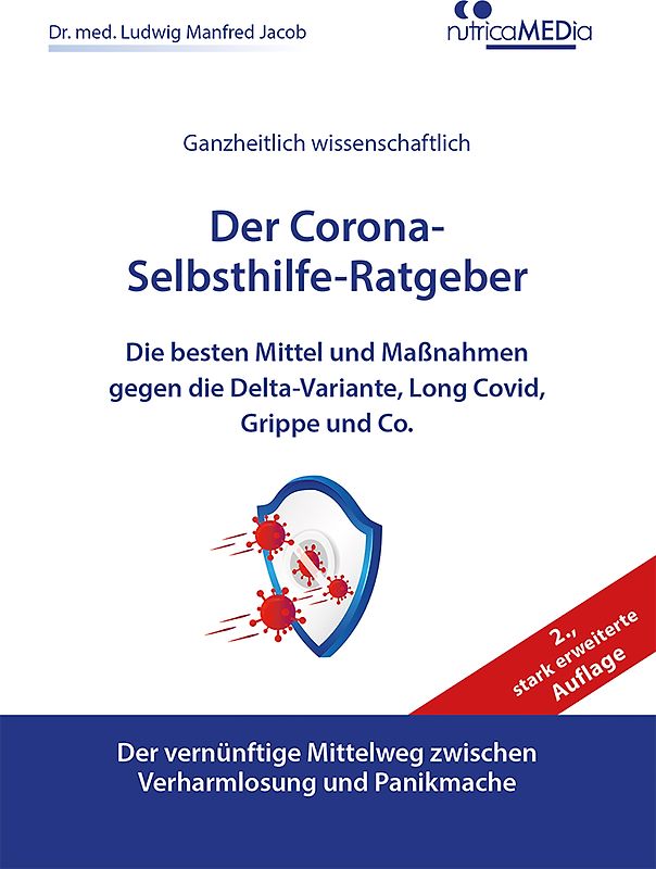 Der Corona-Selbsthilfe-Ratgeber, 2., stark erweiterte Auflage: Die besten Mittel und Maßnahmen gegen die Delta-Variante, Long Covid, Grippe und Co.