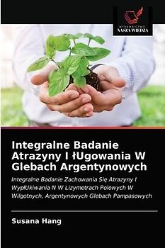 Integralne Badanie Atrazyny I ¿Ugowania W Glebach Argentynowych