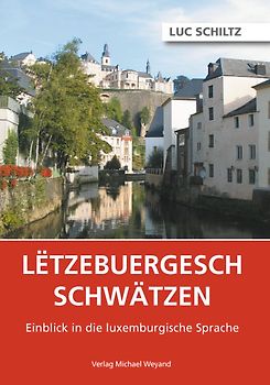 Letzebuergesch schwätzen. Einblick in die luxemburgische Sprache