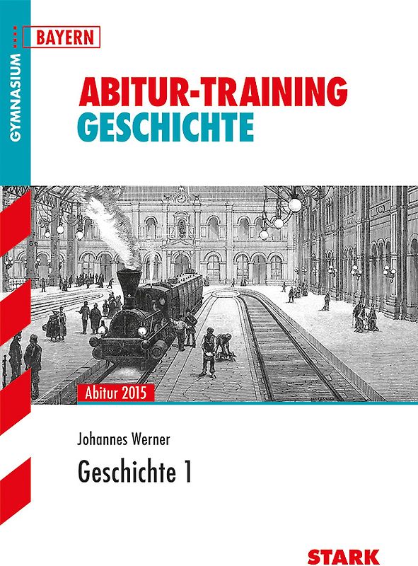 STARK Abitur-Training - Geschichte 1 Bayern