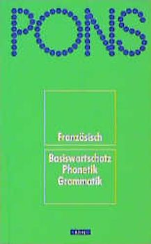 PONS Wortschatz. Basiswortschatz, Phonetik, Grammatik / Französisch