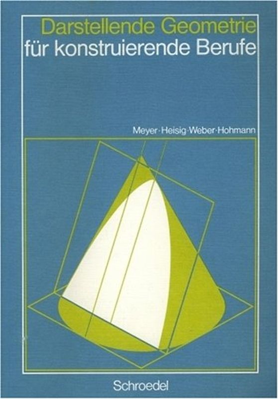 Darstellende Geometrie für konstruierende Berufe. Schülerband