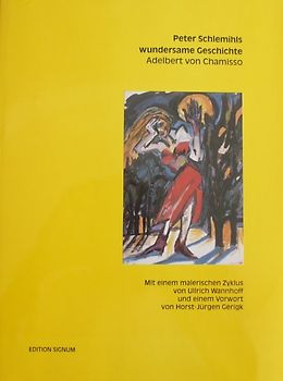 Peter Schlemihls wundersame Geschichte. Mit einem malerischen Zyklus von Ullrich Wannhoff