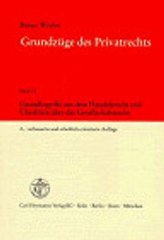 Grundzüge des Privatrechts / Grundbegriffe aus dem Handelsrecht und Überblick über das Gesellschaftsrecht. Eine Einführung für Studenten der Wirtschaftswissenschaften, insbesondere an Fachhochschulen