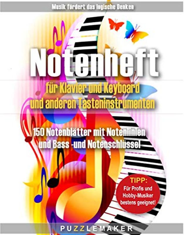 Notenheft für Klavier und Keyboard und anderen Tasteninstrumenten: 150 Notenblätter mit Notenlinien und Bass- und Notenschlüssel