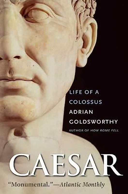Caesar: Life of a Colossus - Goldsworthy, Adrian