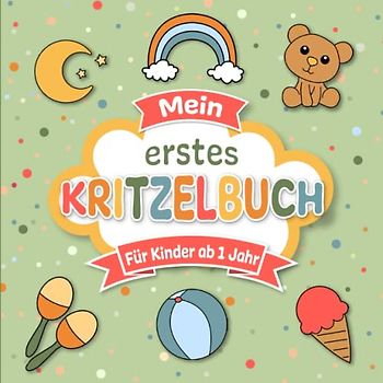 Kritzelbuch ab 1 Jahr: 55 bezaubernde und einfache Motive für die ersten kreativen Gehversuche | Süßes Malbuch mit großen Motiven zum Ausmalen für ... Jahr | Förderung der Kreativität und Motorik