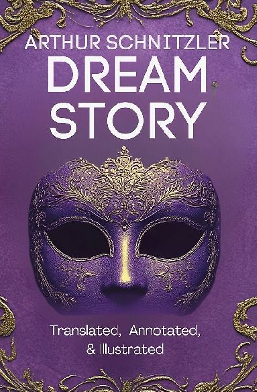 Dream Story (Translated, Annotated, & Illustrated)