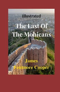 The Last of the Mohicans Illustrated: Fiction, Historical, Romance