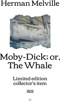 Moby-Dick; or, The Whale: Limited edition collector's item (1851)