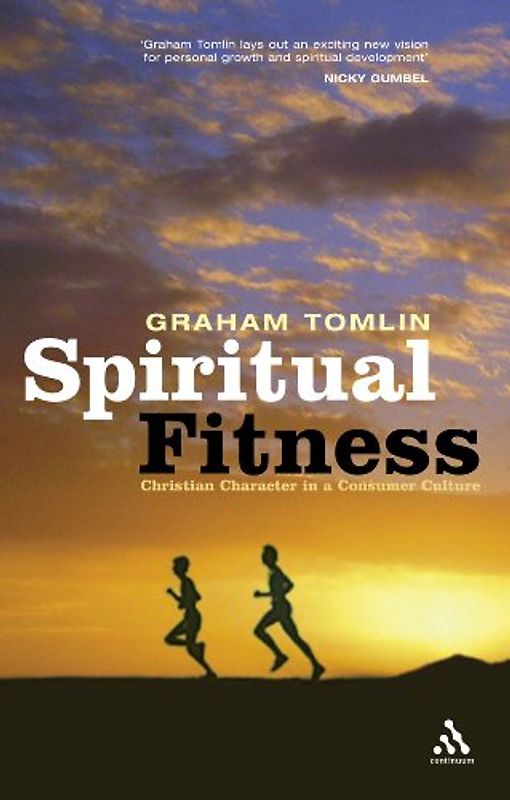 Spiritual Fitness: Christian Character in a Consumer Society - Tomlin, Graham