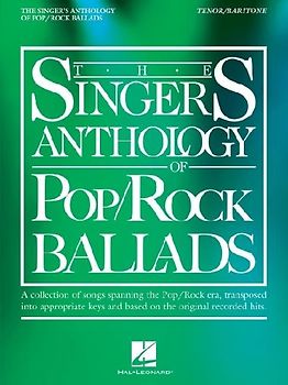 The Singer's Anthology of Pop/Rock Ballads - Tenor/Baritone Edition