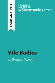 Vile Bodies by Evelyn Waugh (Book Analysis): Detailed Summary, Analysis and Reading Guide (BrightSummaries.com)