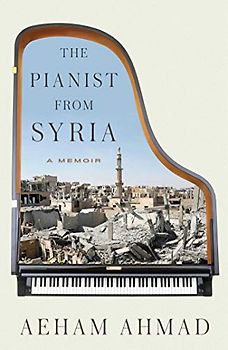 The Pianist from Syria: A Memoir