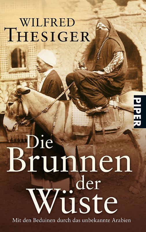 Die Brunnen der Wüste. Mit den Beduinen durch das unbekannte Arabien