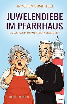 Irmchen ermittelt: Juwelendiebe im Pfarrhaus - Ein lustiger und spannender Nordseekrimi
