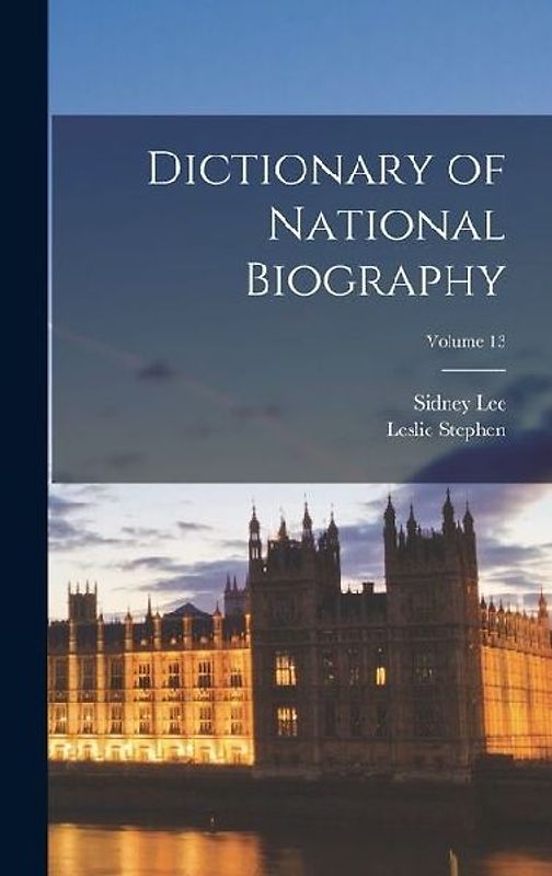 Dictionary of National Biography; Volume 13