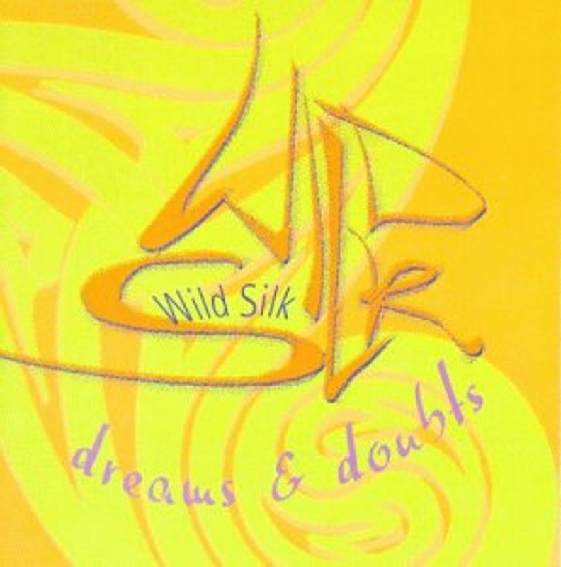 Wild Silk - Dreams & Doubts