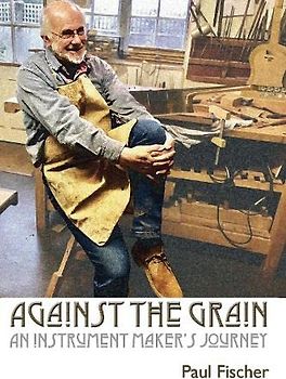 Against the Grain: An Instrument Maker's Journey