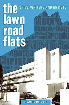 The Lawn Road Flats - Spies, Writers and Artists (History of British Intelligence, Band 3)