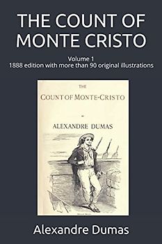 THE COUNT OF MONTE CRISTO: Volume 1, 1888 edition with more than 90 original illustrations
