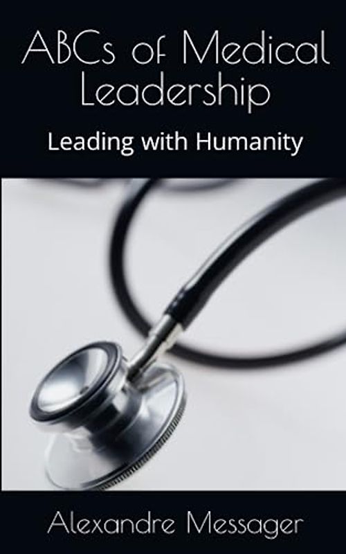 ABCs of Medical Leadership: Leading with Humanity