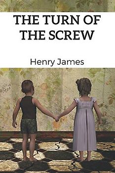 The Turn of the Screw (Annotated): 2019 New Edition