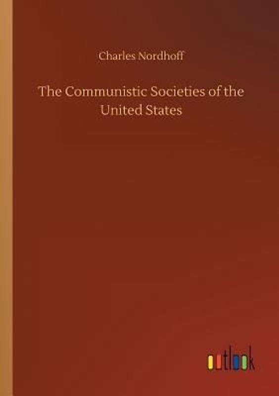 The Communistic Societies of the United States