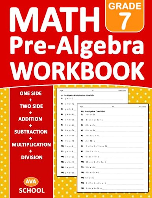 Pre Algebra Workbook Grade 7: Pre Algebra Math Workbook For 7th Grade Addition, Subtraction, Multiplication, Division - One side - Two Side - With ... Worksheets For homeschooling or Classroom