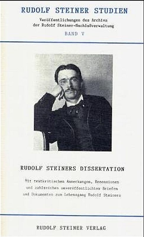 Rudolf Steiners Dissertation und die erweiterte Buchausgabe "Wahrheit und Wissenschaft"