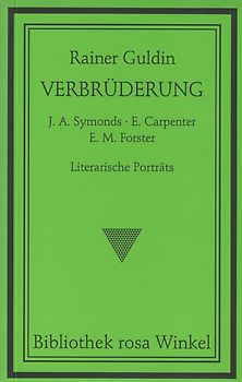 Verbrüderung. J. A. Symonds - E. Carpenter - E. M. Forster