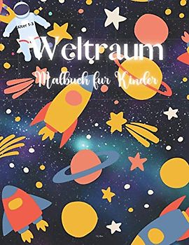 Weltraum Malbuch für Kinder: Erstaunliches Raummalbuch für Kinder | Fantastische Weltraumfärbung mit Planeten, Astronauten und mehr | Für Kinder im Alter von 1-3 |