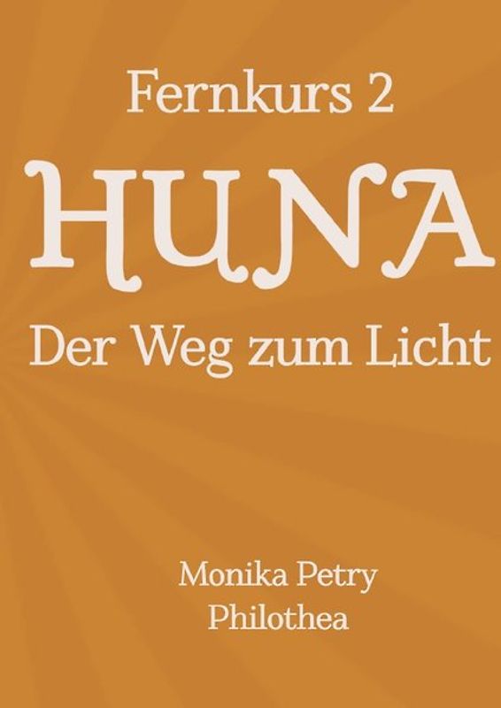 3teiliger Fernkurs HUNA - Der Weg zum Licht / Fernkurs 2: HUNA - Der Weg zum Licht