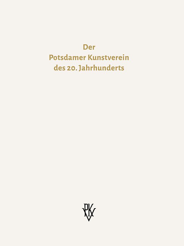 Der Potsdamer Kunstverein des 20. Jahrhunderts