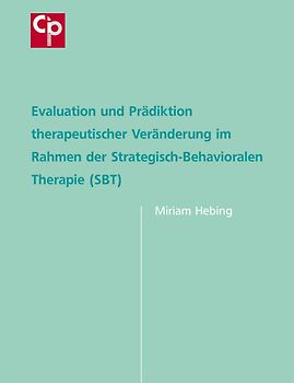 Evaluation und Prädiktion therapeutischer Veränderung im Rahmen der Strategisch-Behavioralen Therapie (SBT)