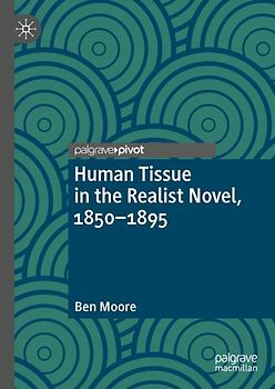 Human Tissue in the Realist Novel, 1850-1895