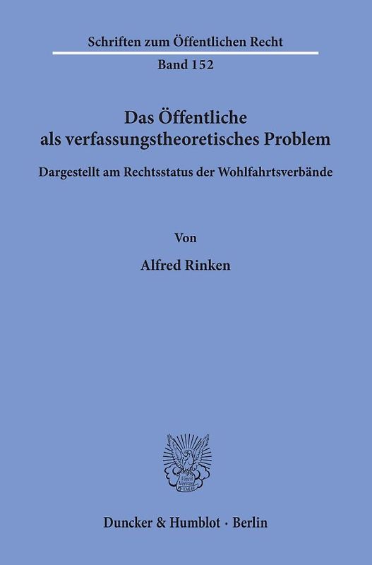 Das Öffentliche als verfassungstheoretisches Problem, dargestellt am Rechtsstatus der Wohlfahrtsverbände.