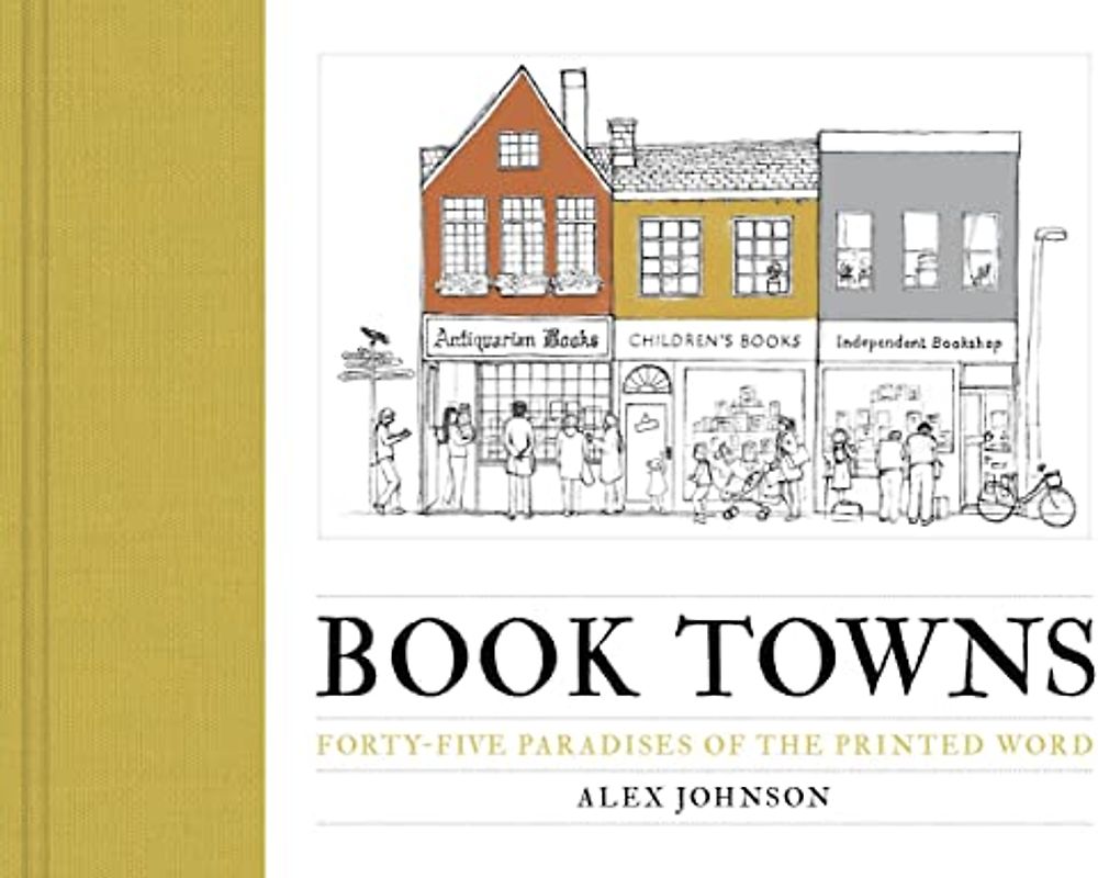 Book Towns: Forty Five Paradises of the Printed Word