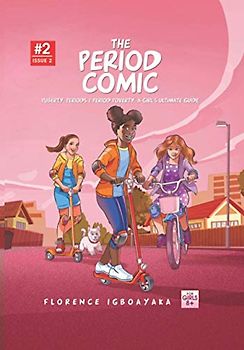 The Period Comic- Issue 2: Puberty, Periods, Period Poverty, A Girl's Ultimate Guide. From Age 9 to 14 (The Period Comic-A Girl's Easy Guide to Puberty & Periods. Age 8-14)