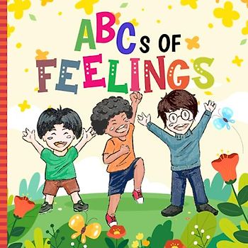 ABCs Of Feelings: A to Z of Emotions To Help Children to Identify and Understand All Types of Emotions and Feelings (Super Fun ABCs Of)