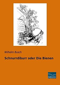 Schnurrdiburr oder Die Bienen