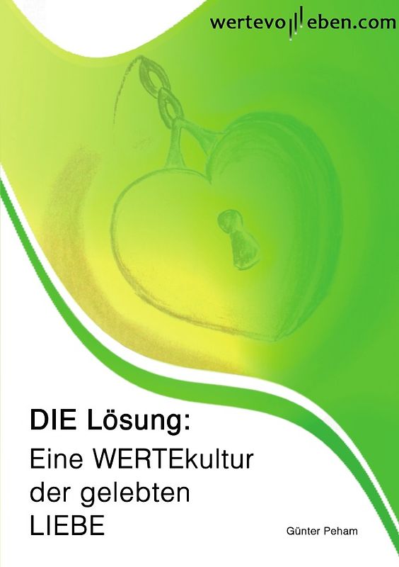 DIE Lösung: Eine WERTEkultur der gelebten LIEBE