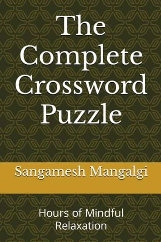 The Complete Crossword Puzzle: Hours of Mindful Relaxation