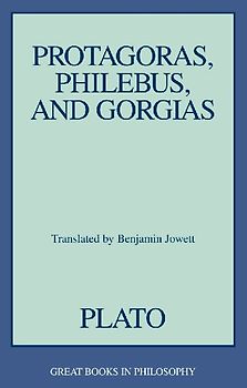Protagoras, Philebus, and Gorgias